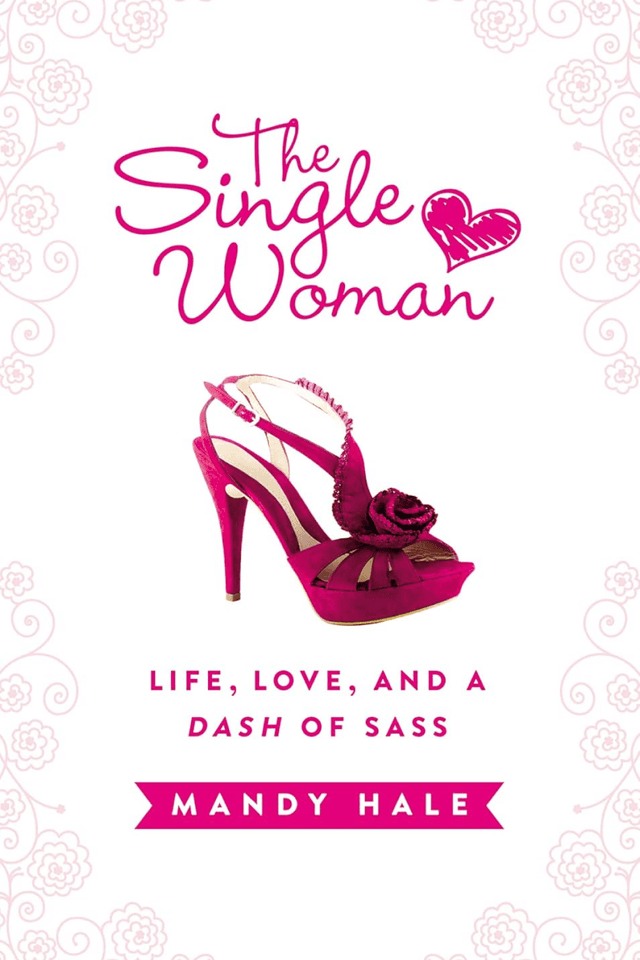 The Single Woman: Life, Love, and a Dash of Sass by Mandy Hale book cover